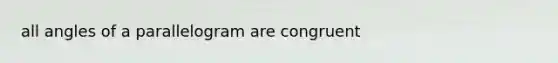 all angles of a parallelogram are congruent