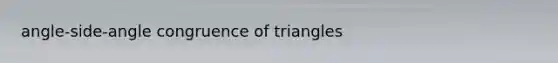 angle-side-angle congruence of triangles