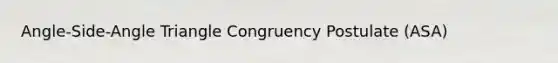 Angle-Side-Angle Triangle Congruency Postulate (ASA)