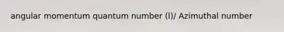 angular momentum quantum number (l)/ Azimuthal number