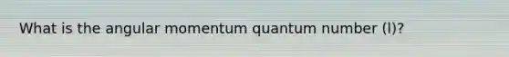 What is the angular momentum quantum number (l)?