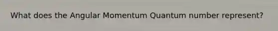 What does the Angular Momentum Quantum number represent?