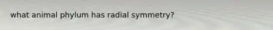 what animal phylum has radial symmetry?