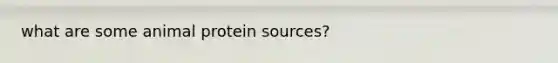 what are some animal protein sources?