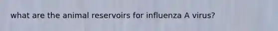 what are the animal reservoirs for influenza A virus?
