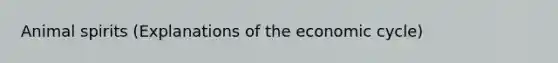 Animal spirits (Explanations of the economic cycle)