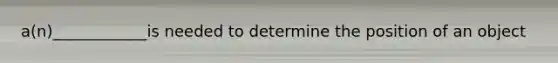 a(n)____________is needed to determine the position of an object