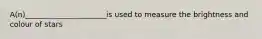 A(n)______________________is used to measure the brightness and colour of stars