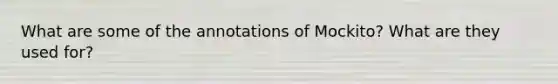 What are some of the annotations of Mockito? What are they used for?