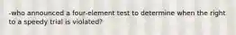 -who announced a four-element test to determine when the right to a speedy trial is violated?