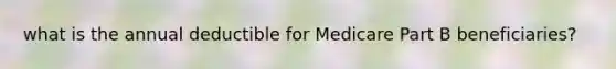 what is the annual deductible for Medicare Part B beneficiaries?