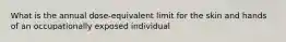 What is the annual dose-equivalent limit for the skin and hands of an occupationally exposed individual