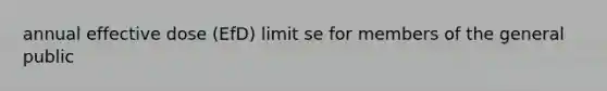 annual effective dose (EfD) limit se for members of the general public