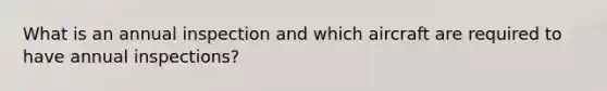 What is an annual inspection and which aircraft are required to have annual inspections?