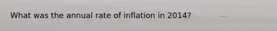 What was the annual rate of inflation in 2014?