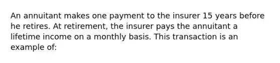 An annuitant makes one payment to the insurer 15 years before he retires. At retirement, the insurer pays the annuitant a lifetime income on a monthly basis. This transaction is an example of: