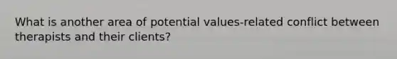 What is another area of potential values-related conflict between therapists and their clients?