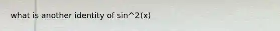 what is another identity of sin^2(x)