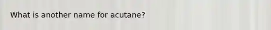 What is another name for acutane?