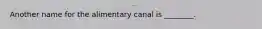 Another name for the alimentary canal is ________.