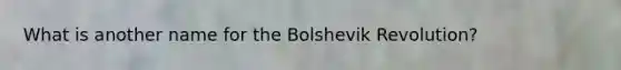 What is another name for the Bolshevik Revolution?