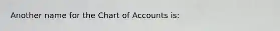 Another name for the Chart of Accounts is: