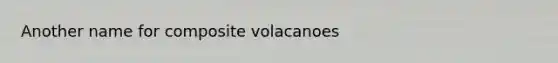 Another name for composite volacanoes