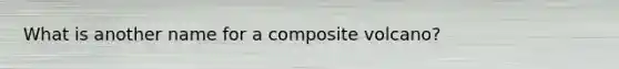 What is another name for a composite volcano?