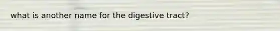 what is another name for the digestive tract?