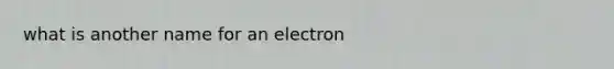 what is another name for an electron