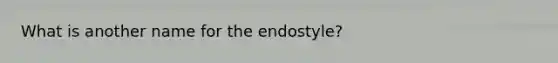 What is another name for the endostyle?