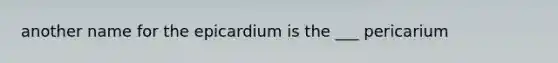 another name for the epicardium is the ___ pericarium