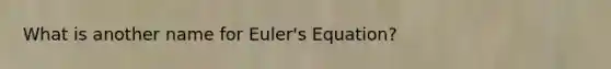 What is another name for Euler's Equation?