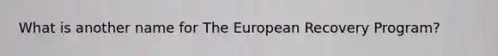 What is another name for The European Recovery Program?