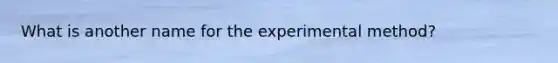 What is another name for the experimental method?