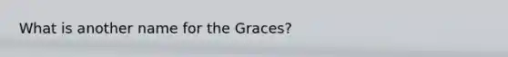 What is another name for the Graces?