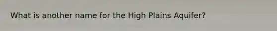What is another name for the High Plains Aquifer?