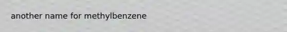 another name for methylbenzene