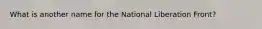 What is another name for the National Liberation Front?