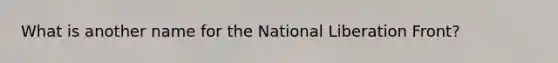 What is another name for the National Liberation Front?