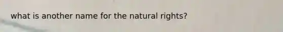 what is another name for the natural rights?