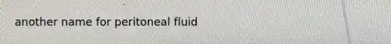 another name for peritoneal fluid