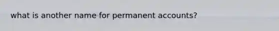 what is another name for permanent accounts?