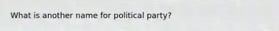 What is another name for political party?