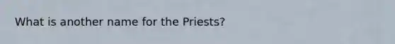 What is another name for the Priests?