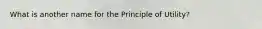 What is another name for the Principle of Utility?