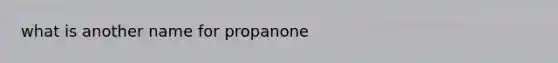 what is another name for propanone