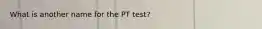 What is another name for the PT test?