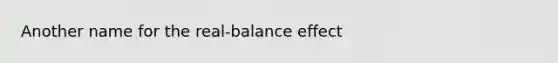 Another name for the real-balance effect