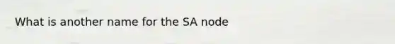 What is another name for the SA node